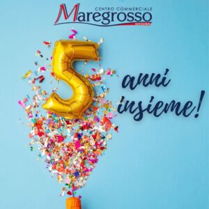 Centro Commerciale Maregrosso: 5 anni insieme!